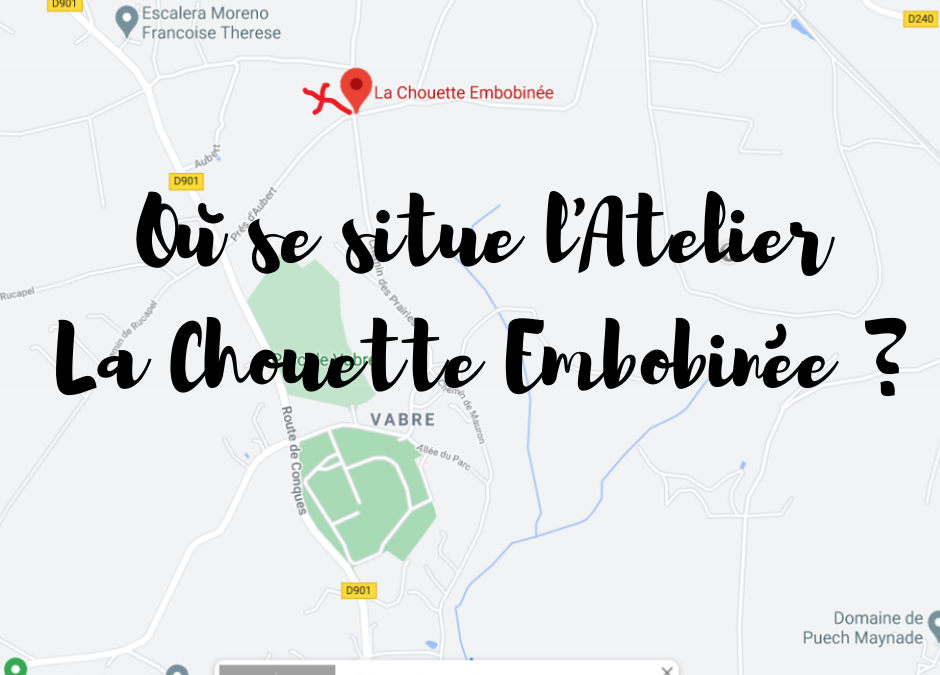 Où se situe l’Atelier « La Chouette Embobinée » ?